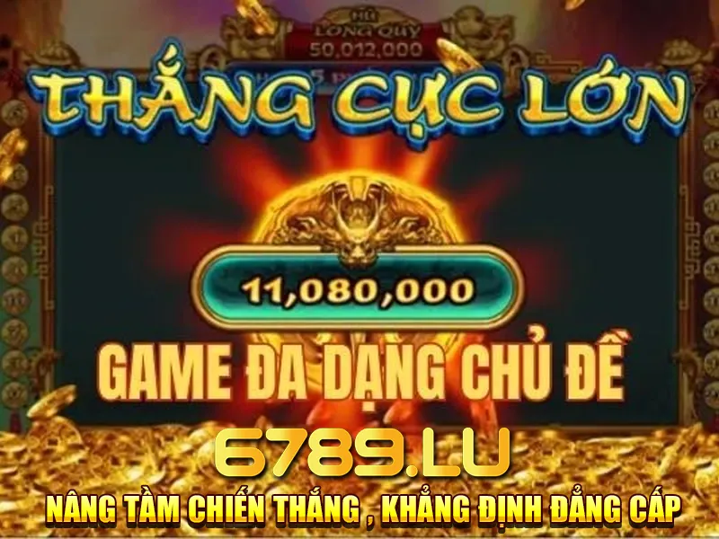 Bắn Cá , Nổ Hũ Đa Dạng chủ đề 6789