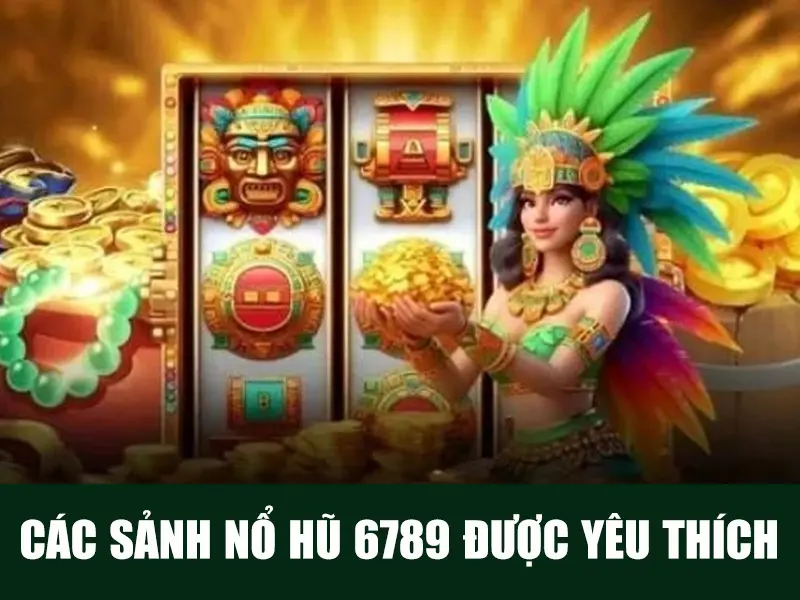 6789.lu Các sảnh nổ hũ được ưa thích nhất hiện nay 6789.lu Các sảnh nổ hũ được ưa thích nhất hiện nay