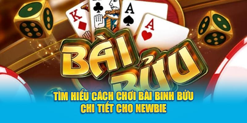 tim hieu cach choi bai binh buu chi tiet cho newbie